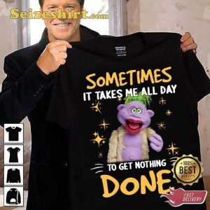 Sometimes It Takes Me All Day Funny Jeff Dunham T-Shirt