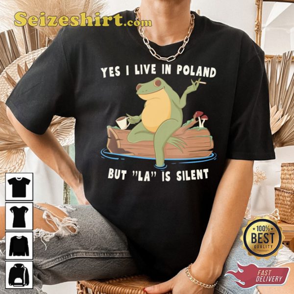 Yes I Live In Poland Frog Meme Funny Tshirt