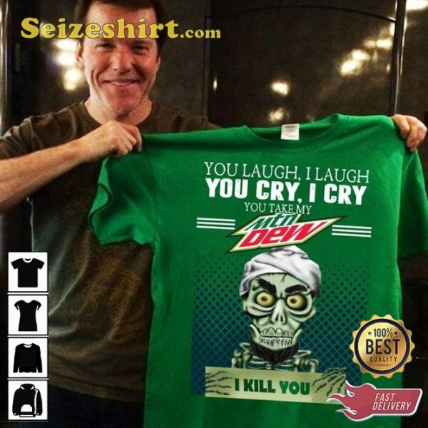 You Laugh I Laugh Funny Jeff Dunham T-Shirt