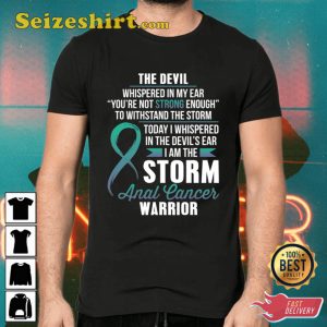 Anal Cancer Warrior I Am The Storm Shirts
