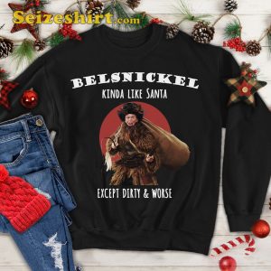 Belsnickel Kinda Like Santa Except Drty Worse Movie Quotes T-shirt