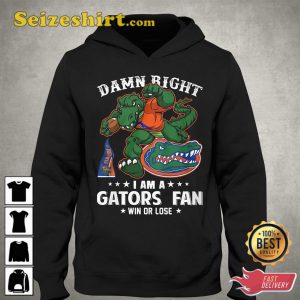 Damn Right Im Florida Gators Fan Win Or Lose Shirts