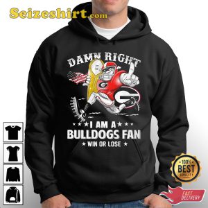 Damn Right Im Georgia Bulldogs Fan Win Or Lose Unisex Shirts