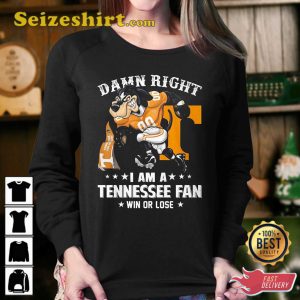 Damn Right Im Tennessee Volunteers Fan Win Or Lose Unisex Shirts, Sweatshirt