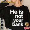 He Is Not Your Bank TShirt, Israel He is Not Your Bank Shirt, Israel Fans Sweatshirt