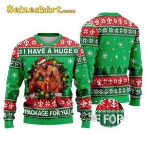 I Have A Huge Package For You Ugly Chirstmas Shirt