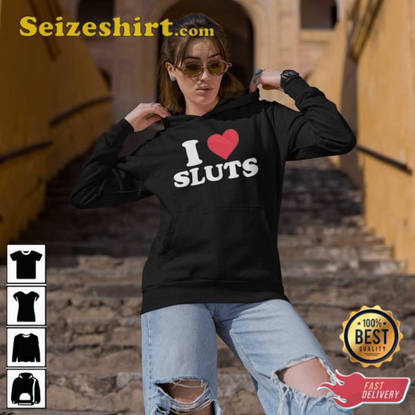 I Love Sluts Hoodie Top Koala Blended Heavy Weight Unisex Pullover