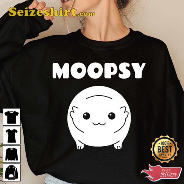 Moopsy Shirt, Cute Moopsy Shirt, Moopsy Sweatshirt, Hoodie