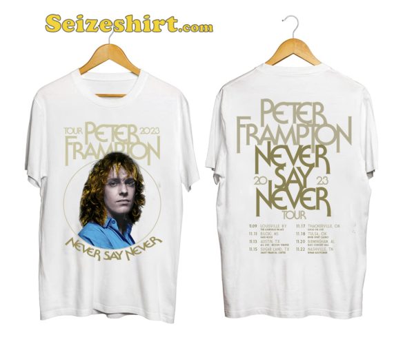 Peter Frampton Tour 2023 T Shirt Never Say Never