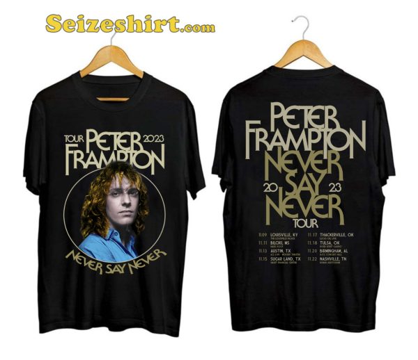 Peter Frampton Tour 2023 T Shirt Never Say Never