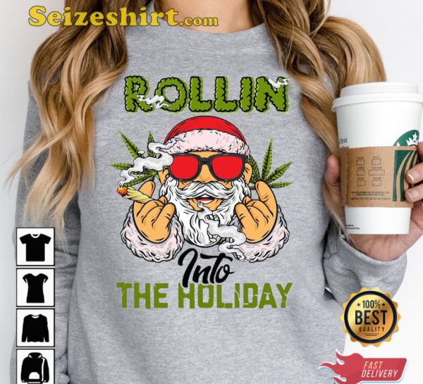 Rollin Into The Holidays Shirt, Santa Smoke Weed Tee, Weed Xmas Tee, Christmas Family Shirt, Funny Christmas Shirt, Christmas Holiday Shirt