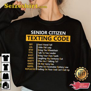 Senior Citizen Texting Codes Sarcastic Shirt, Funny Senior Citizens Texting Code Design Gift for Grandpa T-Shirt, Sweatshirt