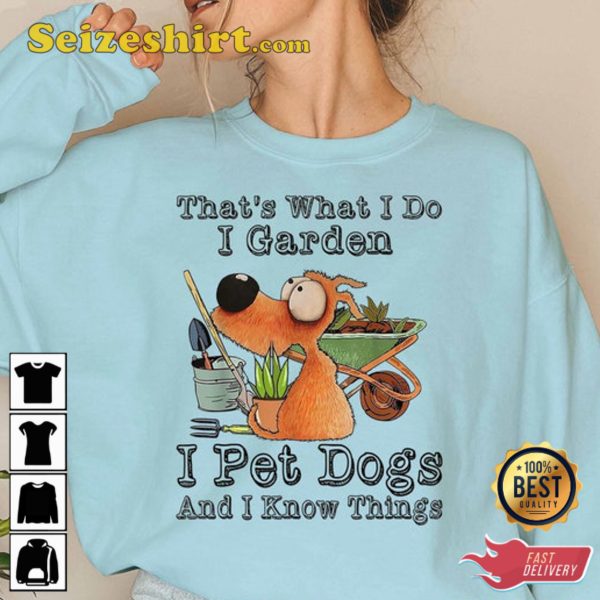 Thats What I Do I Garden I Pet Dogs And I Know Things, Read Books I Know Things Shirt, Dog Reading, Book Lover Shirt
