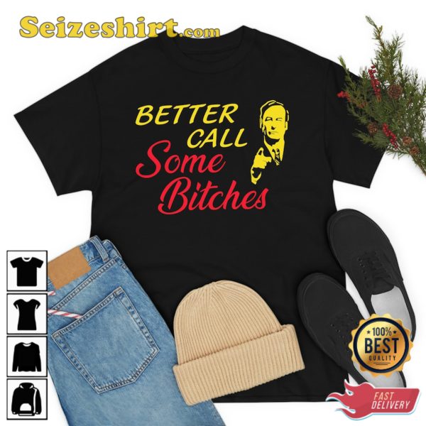 Better Call Some Bitches Shirt Saul Goodman Funny Meme Tee Black