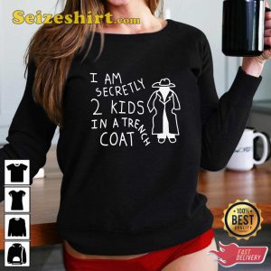 I Am Secretly 2 Kids In A Trench Coat T-Shirt