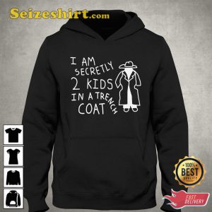 I Am Secretly 2 Kids In A Trench Coat T-Shirt