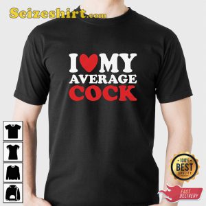 I Heart My Average Cock T-Shirt