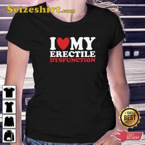 I Heart My Erectile Dysfunction T-Shirt