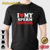 I Heart My Sperm Donor T-Shirt
