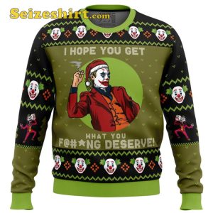 I Hope You Get What You Deserve Joker DC Comics Ugly Sweater Seizeshirt