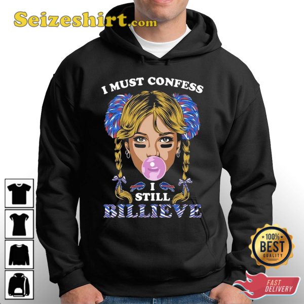 I Must Confess I Still Believe Buffalo Bills T-Shirt