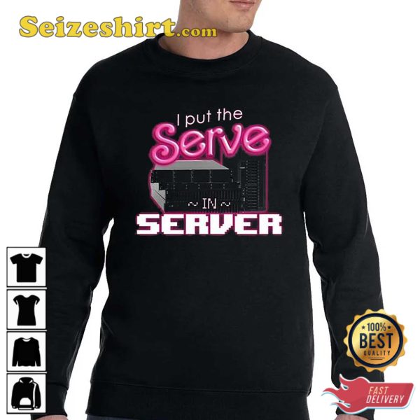 I Put The Serve In Server Computer Science T-Shirt