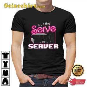 I Put The Serve In Server Computer Science T-Shirt
