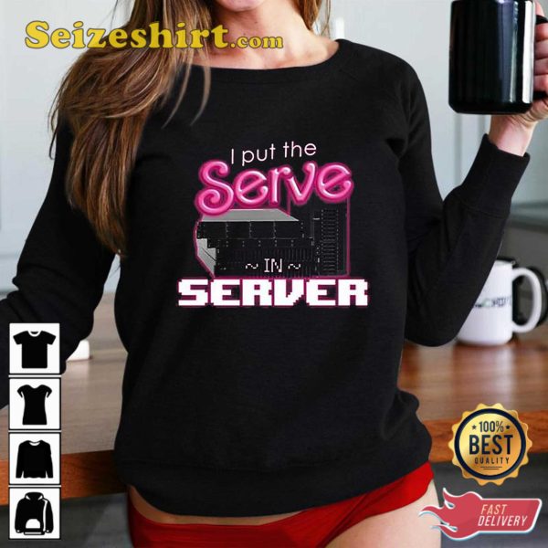 I Put The Serve In Server Computer Science T-Shirt