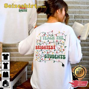 I Teach The Birghtest Students Christmas Shirt, Christmas Teacher Sweatshirt