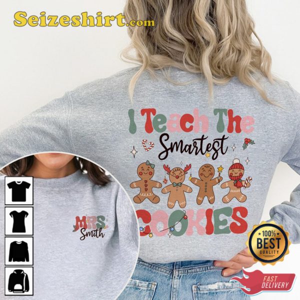 I Teach The Smartest Cookies Christmas Shirt