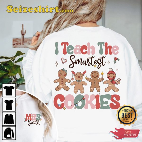 I Teach The Smartest Cookies Christmas Shirt