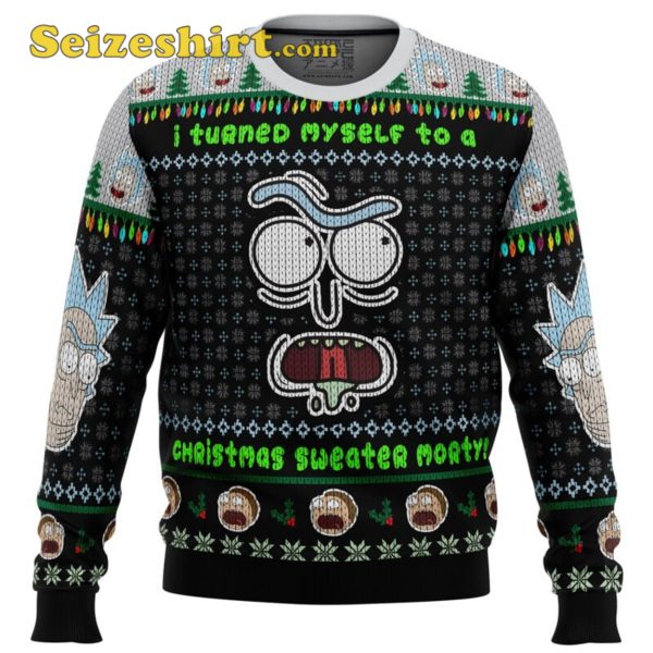 I Turned Myself Into A Rick And Morty Ugly Sweater Seizeshirt