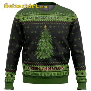 I’m Dreaming of a Green Christmas Ugly Sweater Seizeshirt