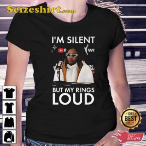 I’m Silent But My Rings Loud T-Shirt