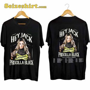 Priscilla Block Tour 2024 Hey Jack Shirt
