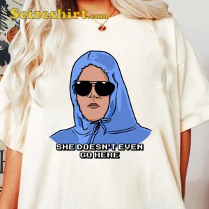 Funny Mean Girls T Shirt She Doesn t Even Go Here