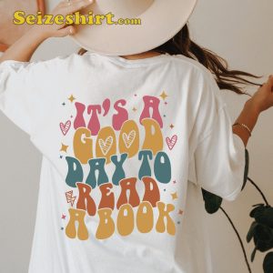 Its A Good Day To Read A Book Shirt