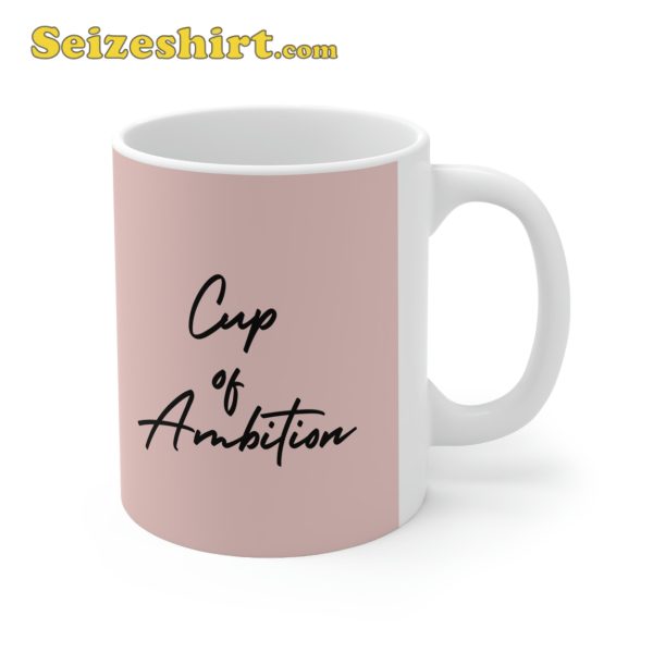 Pour Yourself A Cup Of Ambition Mug