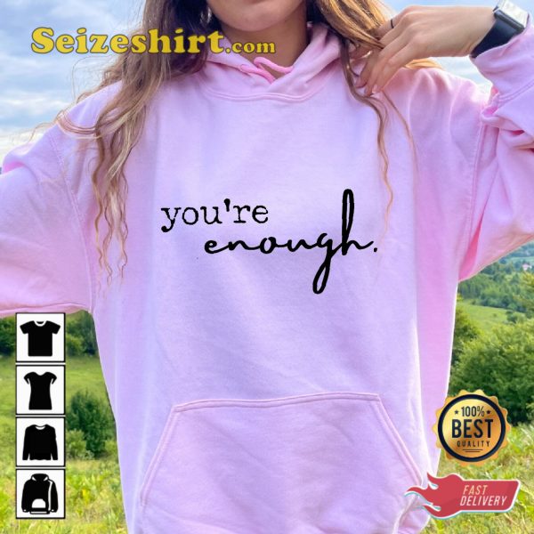 You Are Enough Shirt Romantic Gift