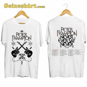 Peter Frampton Tour 2024 Never Say Never Shirt