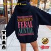 Somebodys Feral Auntie Funny Quotes Shirt