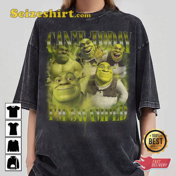 Shrek Meme Cant Today Im Swamped Shirt