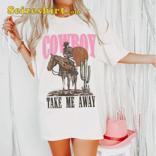 Cowboy Take Me Away Western Graphic Tee Shirt