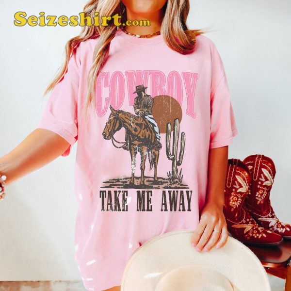 Cowboy Take Me Away Western Graphic Tee Shirt