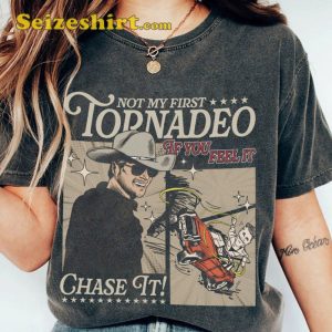 Twisters If You Feel It Chase It Shirt