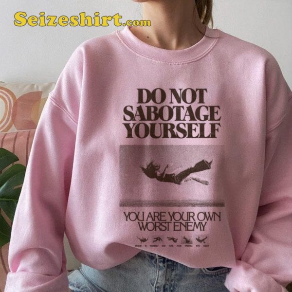 Do Not Sabotage Yourself Inspire Shirt