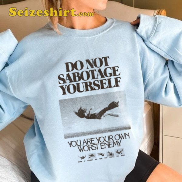 Do Not Sabotage Yourself Inspire Shirt