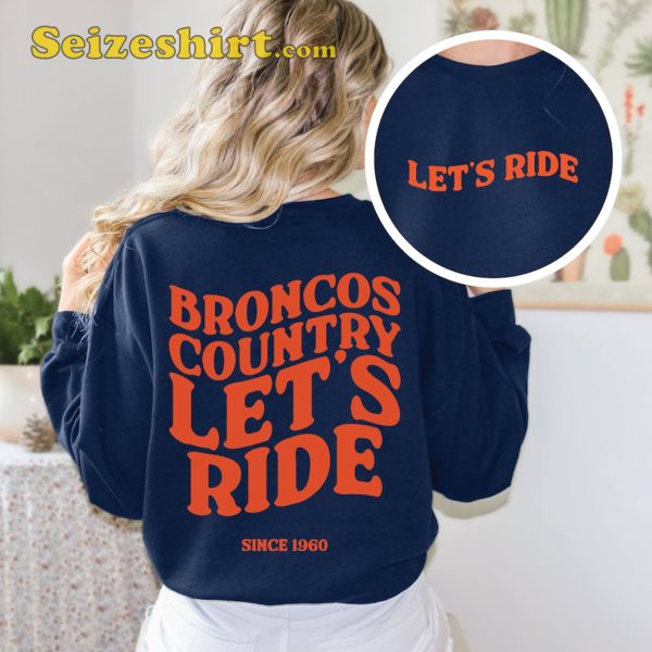 Lets Ride Denver Broncos Sweatshirt