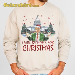 Trump I’ll Be Home For Christmas MAGA Sweatshirt