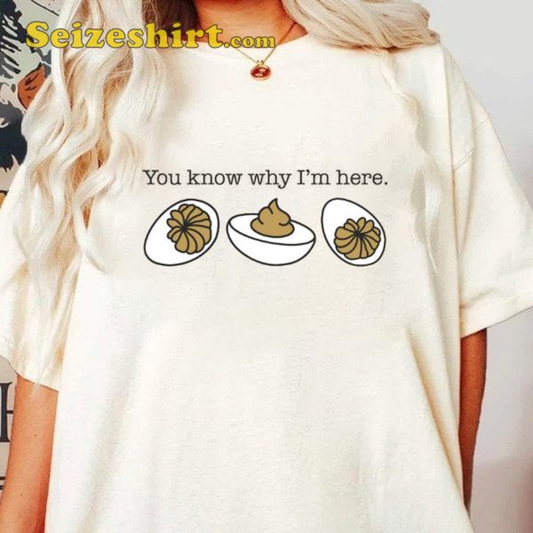 You Know Why I’m Here Funny Thanksgiving Sweatshirt